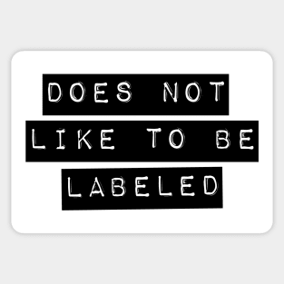 Does Not Like To Be Labeled T-Shirt Sticker